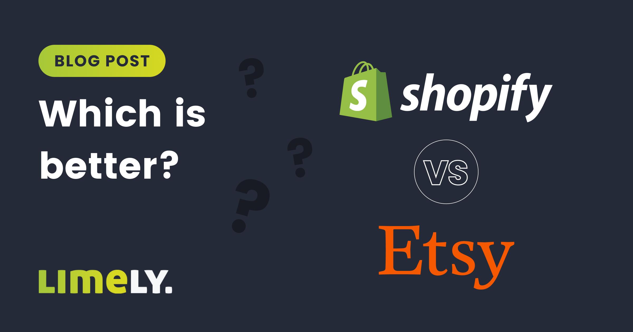 Shopify Vs Etsy: Which Is Best For Ecommerce? | Limely